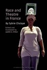 Race and Theatre in France by Sylvie Chalaye - Judith Graves Miller - 9781802071887