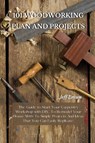 101 Woodworking Plan and Projects - Jeff Brown - 9781802227475
