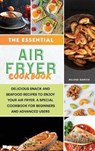 The Essential Air Fryer Cookbook - GARCIA,  Helena - 9781802351347