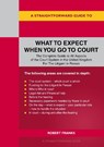 A Straightforward Guide to What to Expect When You Go To Court - Robert Franks - 9781802364460
