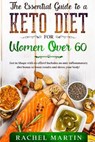 The Essential Guide to a Keto Diet for Women Over 60 - MARTIN,  Rachel - 9781802430745