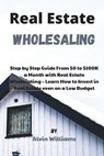 Real Estate Wholesaling - WILLIAMS,  Alvin - 9781802532746