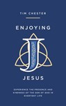Enjoying Jesus: Experience the Presence and Kindness of the Son of God in Everyday Life - Tim Chester - 9781802541076