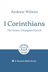 1 Corinthians: The Grace-Changed Church: 8-Session Bible Study - Andrew Wilson - 9781802541458