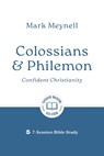 Colossians & Philemon: Confident Christianity - Mark Meynell - 9781802541595