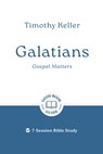 Galatians: Gospel Matters: 7-Session Bible Study - Timothy Keller - 9781802541670