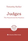 Judges: The Flawed and the Flawless: 6-Session Bible Study - Timothy Keller - 9781802541779