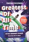 Greatest of All Time: Extra-Ordinary Stories from the Life of Jesus: Devotions for Kids - Simona Piscioneri - 9781802543520