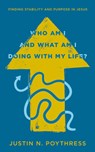 Who Am I and What Am I Doing with My Life? - Justin N. Poythress - 9781802544183