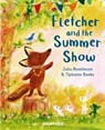Fletcher and the Summer Show - Julia Rawlinson - 9781802580617