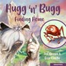 Hugg 'N' Bugg: Finding Home - Ian Brown - 9781802582000