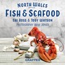 North Wales Cookbook: Fish and Seafood - Gilli Davies - 9781802585377