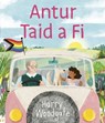 Antur Taid a Fi - Harry Woodgate - 9781802587128