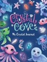 Crystal Cove: My Crystal Journal - Sweet Cherry Publishing - 9781802630664