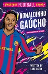 Greatest Football Stars: Ronaldinho Gaucho - Luke Paton - 9781802635454