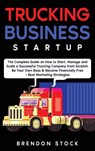 Trucking Business Startup - Brendon Stock - 9781802687774