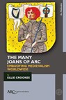 The Many Joans of Arc - Ellie (University of Wollongong) Crookes - 9781802700077