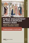 Public Engagement in the European Middle Ages - Christopher D. (Assistant Director Fletcher - 9781802700961