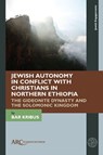 Jewish Autonomy in Conflict with Christians in Northern Ethiopia - Bar (Tel Aviv University) Kribus - 9781802701869
