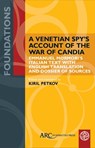 A Venetian Spy’s Account of the War of Candia -  - 9781802702101