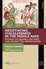 Negotiating Childlessness in the Middle Ages - Regina (Wurzburg University) Toepfer - 9781802702446