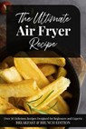 The Ultimate Air Fryer Recipe - Miranda Carter - 9781802781984