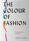 The Colour of Fashion - Caroline Young - 9781802790849