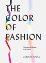 The Color of Fashion: The Story of Clothes in Ten Colors - YOUNG,  Caroline - 9781802791075