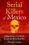 Serial Killers of Mexico - Wensley Clarkson - 9781802791280
