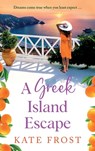 A Greek Island Escape - Kate Frost - 9781802804805