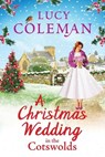 A Christmas Wedding in the Cotswolds - COLEMAN,  Lucy - 9781802806458