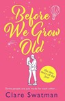 Before We Grow Old - Clare Swatman - 9781802806540