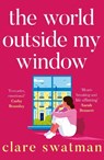 The World Outside My Window - Clare Swatman - 9781802806816