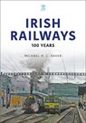 Irish Railways - Michael H C Baker - 9781802823608