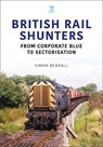 British Rail Shunters - Simon Bendall - 9781802824841