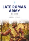 The Late Roman Army - Gabriele Esposito - 9781802827927