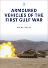 Armoured Vehicles of the Gulf War - David Reynolds - 9781802828696
