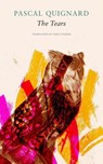 The Tears - Pascal Quignard ; Chris Turner - 9781803090641