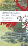 Correspondence – Georges Bataille and Michel Leiris - Georges Bataille ; Michel Leiris ; Liz Heron - 9781803091914