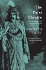 The Parsi Theatre – Its Origins and Development - Somnath Gupt ; Kathryn Hansen - 9781803092003