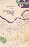Africa in the World’s Time - Mamadou Diouf - 9781803095530