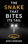 The Snake That Bites Its Tail - Bob Farrand - 9781803130675