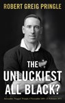 The Unluckiest All Black? - Robert Greig Pringle - 9781803130774
