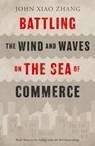 Battling the Wind and Waves on the Sea of Commerce - John Xiao Zhang - 9781803131269