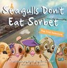 Seagulls Don't Eat Sorbet - Babs Vinden-Cantrell - 9781803132549