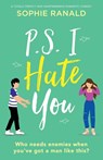 P.S. I Hate You - Sophie Ranald - 9781803141183