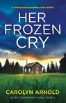 Her Frozen Cry - Carolyn Arnold - 9781803142111