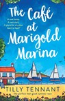 The Cafe at Marigold Marina - Tilly Tennant - 9781803142494