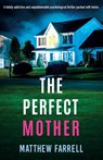 The Perfect Mother - Matthew Farrell - 9781803148434