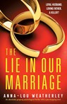 The Lie in Our Marriage - Anna-Lou Weatherley - 9781803149684